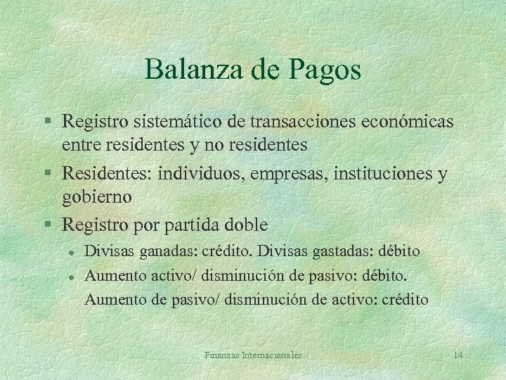 Balanza de Pagos § Registro sistemático de transacciones económicas entre residentes y no residentes