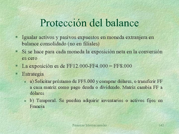 Protección del balance § Igualar activos y pasivos expuestos en moneda extranjera en balance