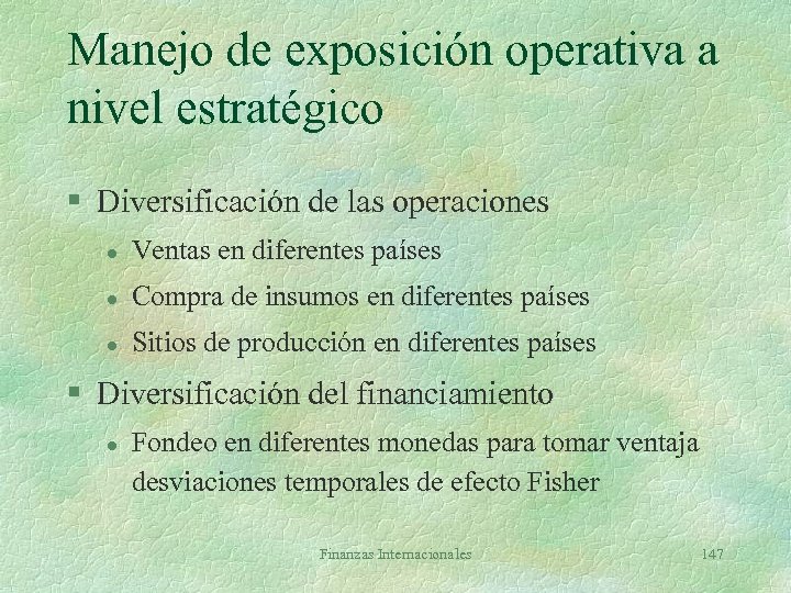 Manejo de exposición operativa a nivel estratégico § Diversificación de las operaciones l Ventas