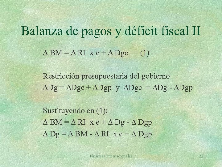 Balanza de pagos y déficit fiscal II D BM = D RI x e