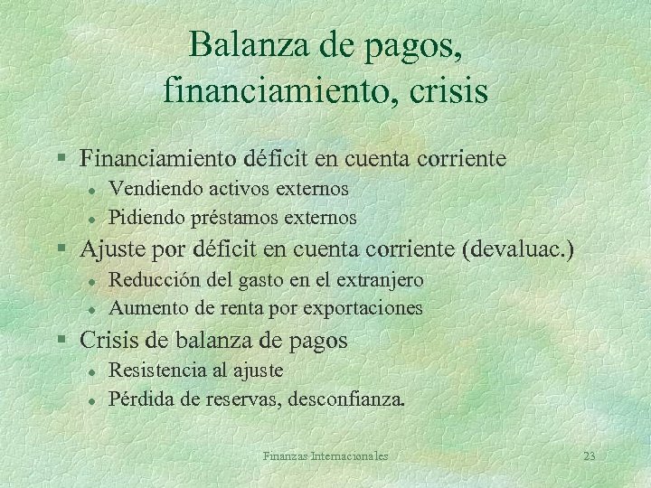 Balanza de pagos, financiamiento, crisis § Financiamiento déficit en cuenta corriente l l Vendiendo