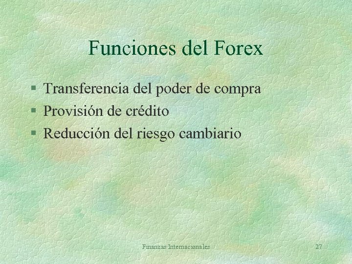 Funciones del Forex § Transferencia del poder de compra § Provisión de crédito §