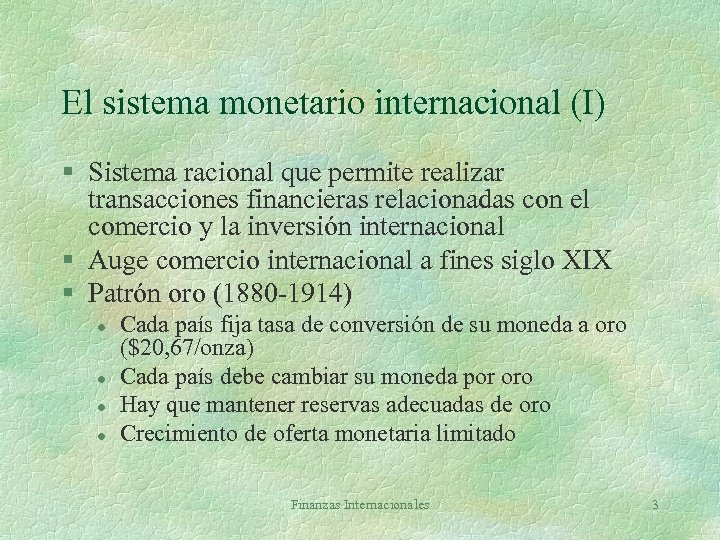 El sistema monetario internacional (I) § Sistema racional que permite realizar transacciones financieras relacionadas