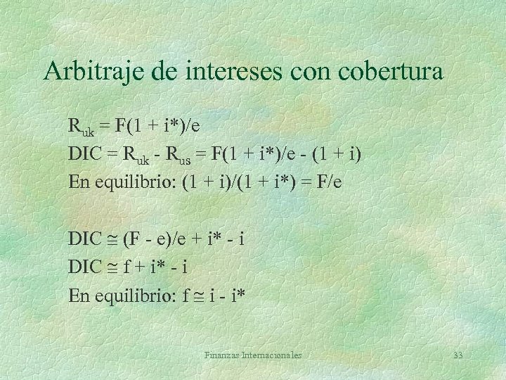 Arbitraje de intereses con cobertura Ruk = F(1 + i*)/e DIC = Ruk -
