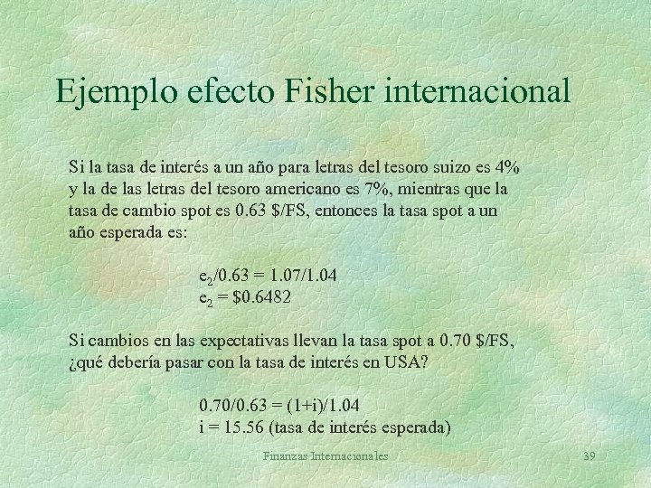 Ejemplo efecto Fisher internacional Si la tasa de interés a un año para letras