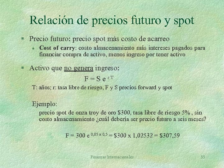 Relación de precios futuro y spot § Precio futuro: precio spot más costo de