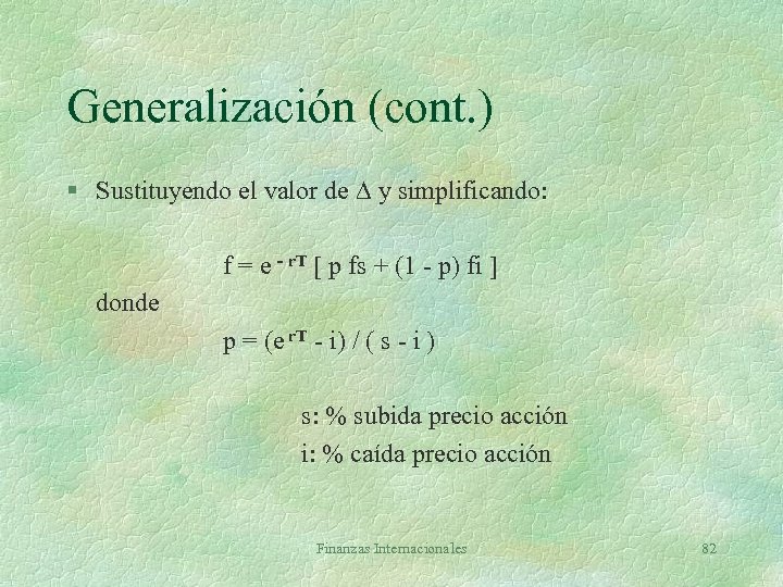 Generalización (cont. ) § Sustituyendo el valor de D y simplificando: f = e