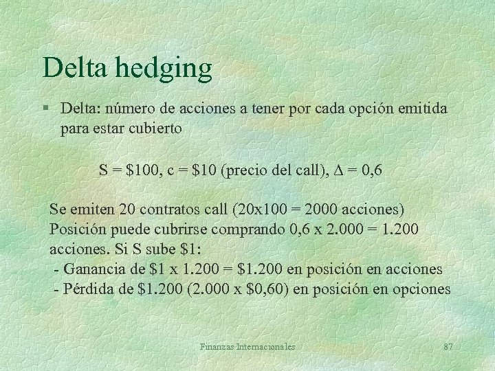 Delta hedging § Delta: número de acciones a tener por cada opción emitida para