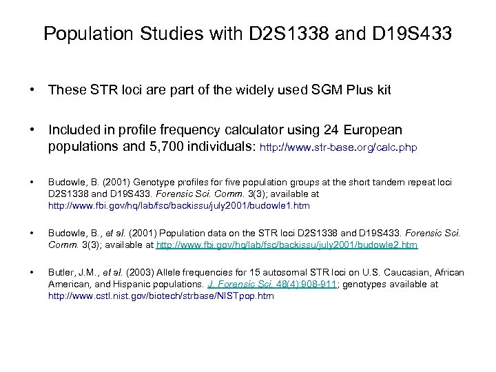 Population Studies with D 2 S 1338 and D 19 S 433 • These