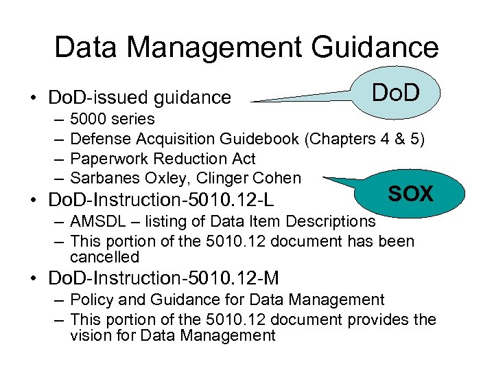 Data Management Guidance • Do. D-issued guidance – – Do. D 5000 series Defense