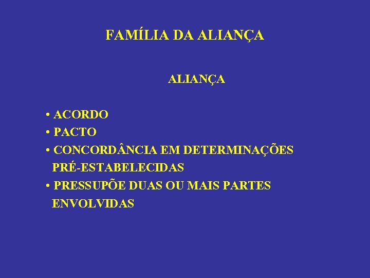 FAMÍLIA DA ALIANÇA • ACORDO • PACTO • CONCORD NCIA EM DETERMINAÇÕES PRÉ-ESTABELECIDAS •