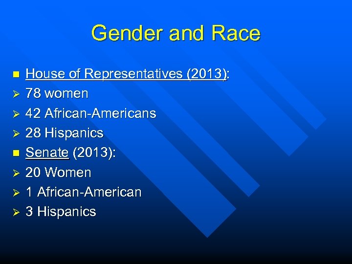 Gender and Race n Ø Ø Ø House of Representatives (2013): 78 women 42