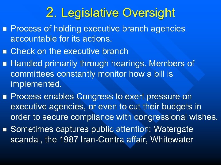 2. Legislative Oversight n n n Process of holding executive branch agencies accountable for