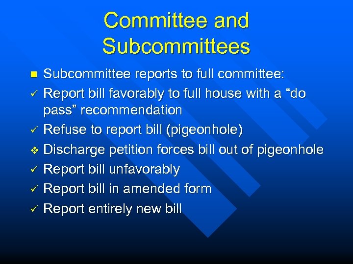 Committee and Subcommittees Subcommittee reports to full committee: ü Report bill favorably to full