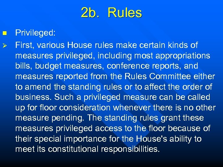 2 b. Rules n Ø Privileged: First, various House rules make certain kinds of