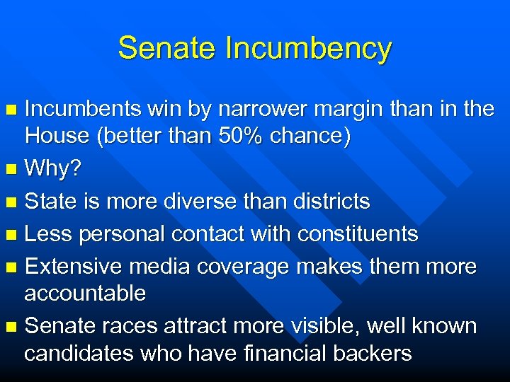 Senate Incumbency Incumbents win by narrower margin than in the House (better than 50%