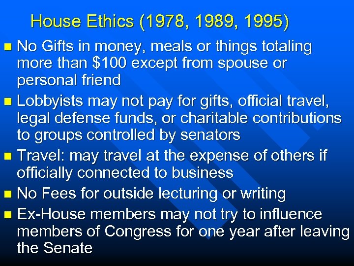 House Ethics (1978, 1989, 1995) No Gifts in money, meals or things totaling more