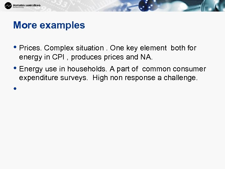 More examples • Prices. Complex situation. One key element both for energy in CPI