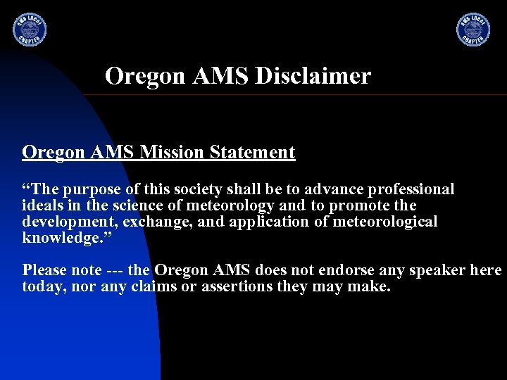 Oregon AMS Disclaimer Oregon AMS Mission Statement “The purpose of this society shall be