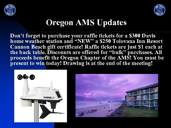 Oregon AMS Updates Don’t forget to purchase your raffle tickets for a $300 Davis