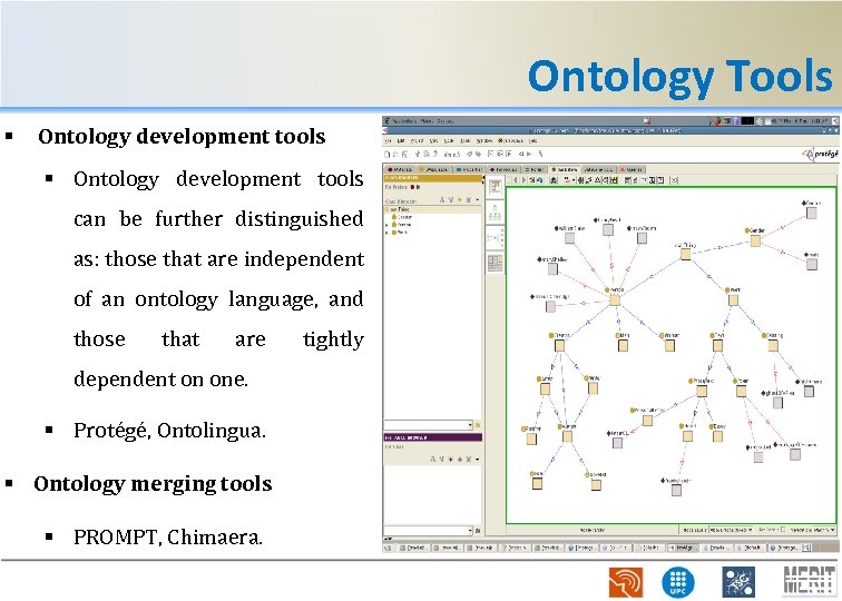 Ontology Tools § Ontology development tools can be further distinguished as: those that are