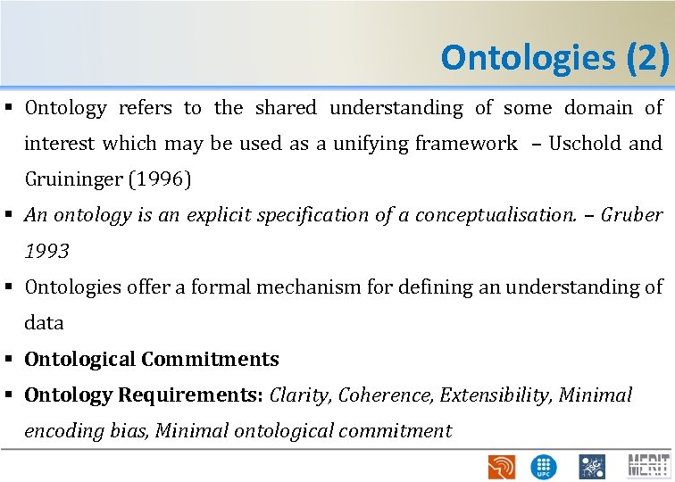 Ontologies (2) § Ontology refers to the shared understanding of some domain of interest