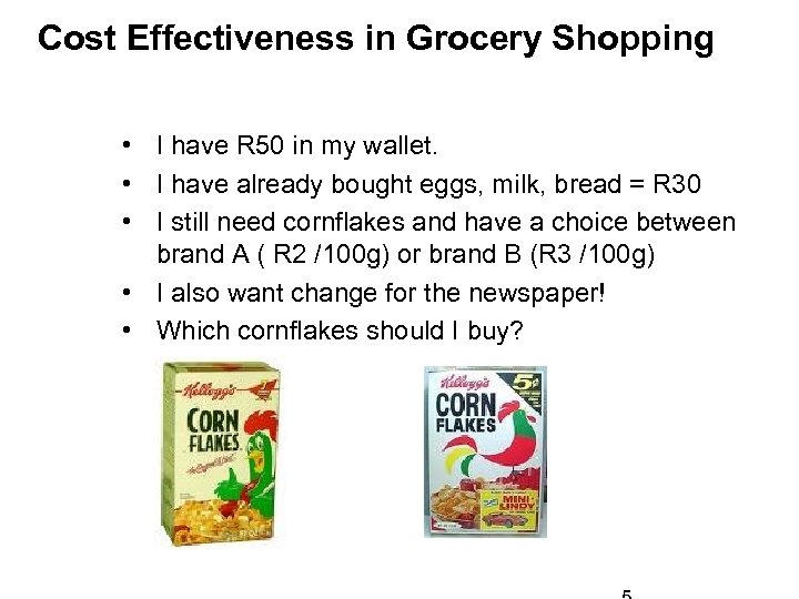 Cost Effectiveness in Grocery Shopping • I have R 50 in my wallet. •