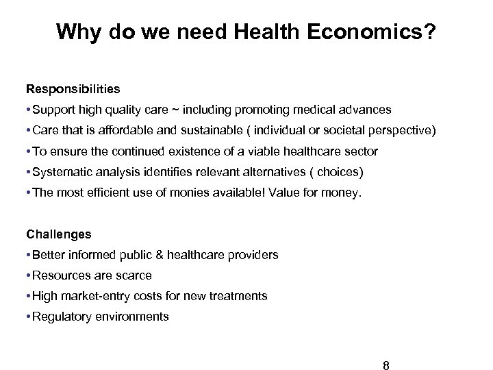 Why do we need Health Economics? Responsibilities • Support high quality care ~ including