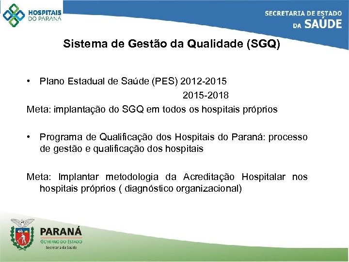 Sistema de Gestão da Qualidade (SGQ) • Plano Estadual de Saúde (PES) 2012 -2015