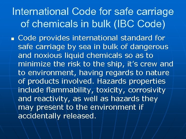 International Code for safe carriage of chemicals in bulk (IBC Code) n Code provides