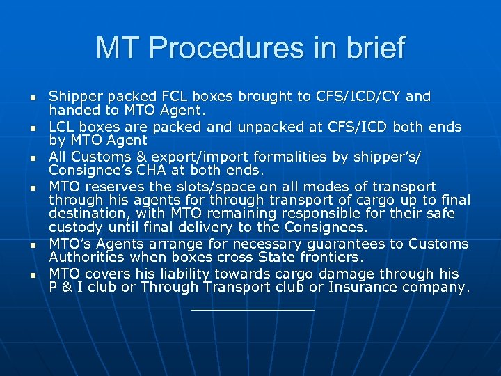 MT Procedures in brief n n n Shipper packed FCL boxes brought to CFS/ICD/CY