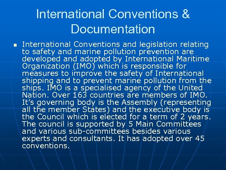 International Conventions & Documentation n International Conventions and legislation relating to safety and marine