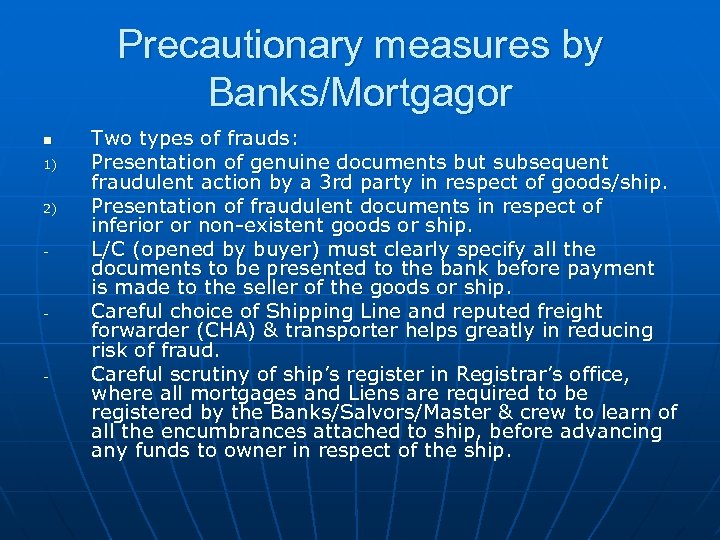 Precautionary measures by Banks/Mortgagor n 1) 2) - - - Two types of frauds: