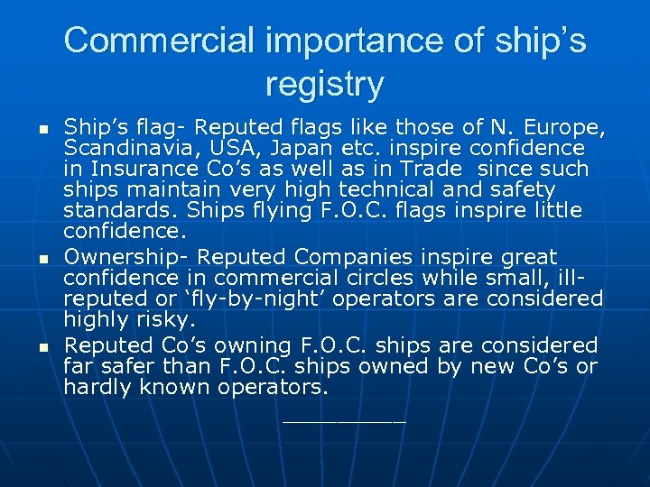 Commercial importance of ship’s registry n n n Ship’s flag- Reputed flags like those