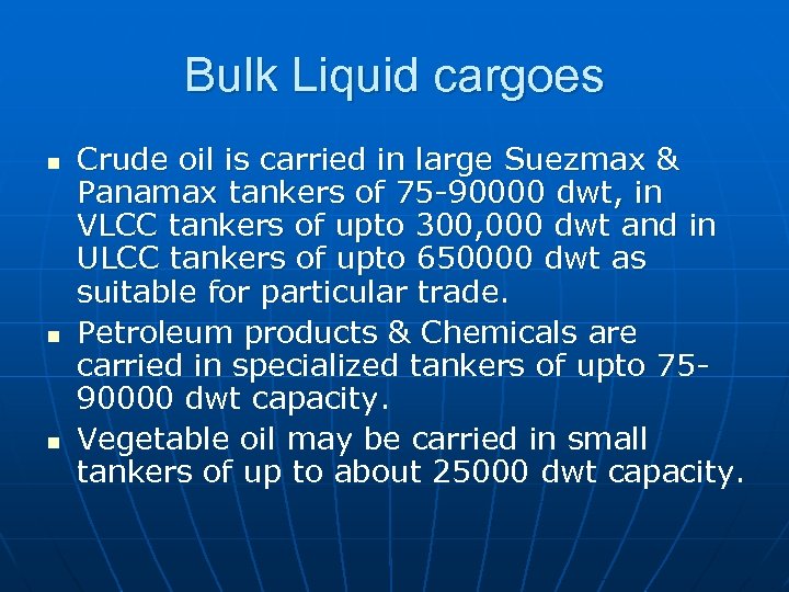 Bulk Liquid cargoes n n n Crude oil is carried in large Suezmax &