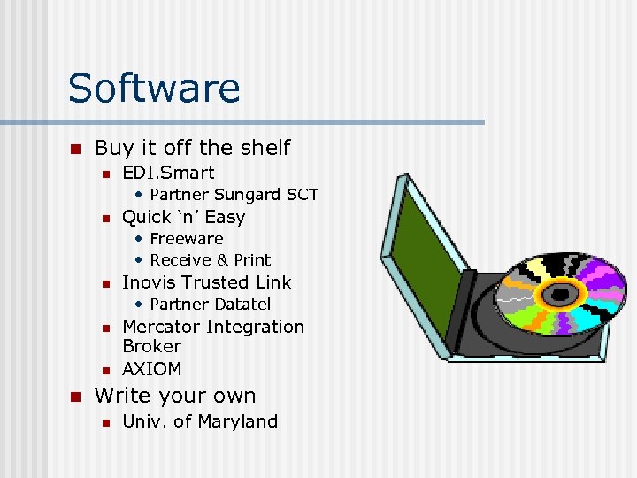 Software n Buy it off the shelf n EDI. Smart • Partner Sungard SCT