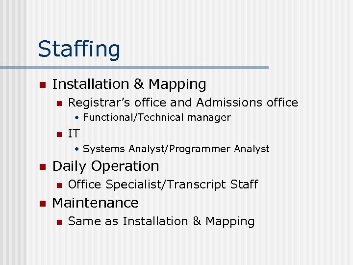 Staffing n Installation & Mapping n Registrar’s office and Admissions office • Functional/Technical manager