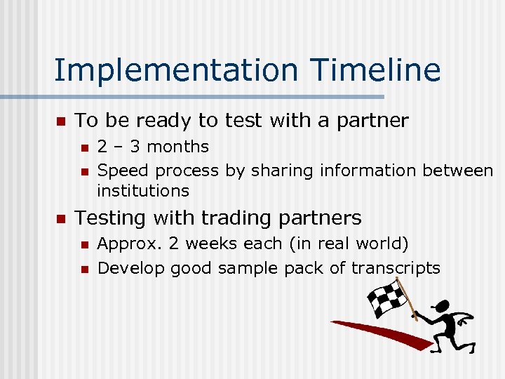 Implementation Timeline n To be ready to test with a partner n n n