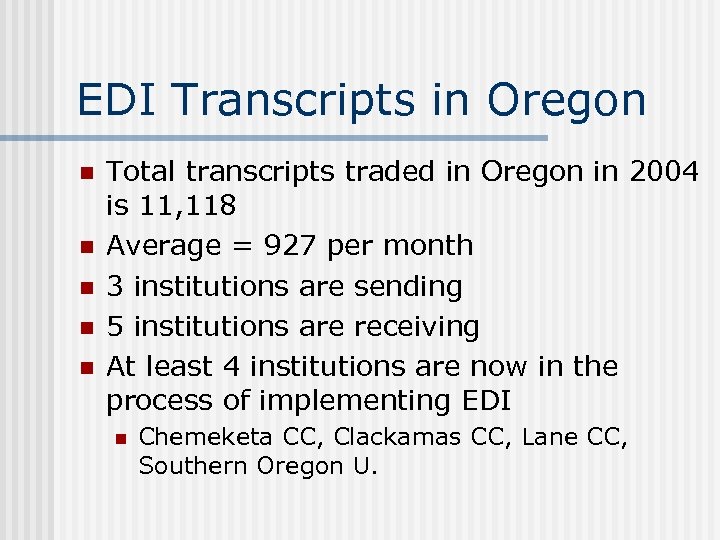 EDI Transcripts in Oregon n n Total transcripts traded in Oregon in 2004 is