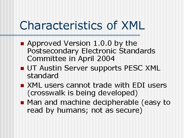 Characteristics of XML n n Approved Version 1. 0. 0 by the Postsecondary Electronic