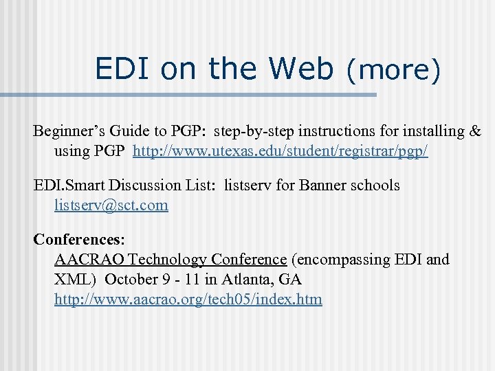  EDI on the Web (more) Beginner’s Guide to PGP: step-by-step instructions for installing