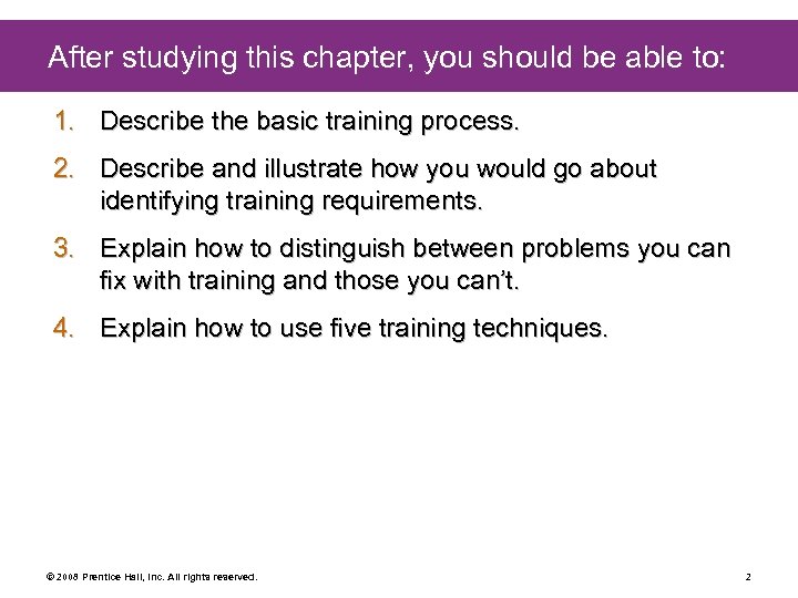 After studying this chapter, you should be able to: 1. Describe the basic training