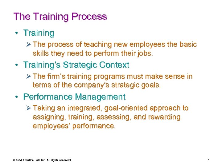 The Training Process • Training Ø The process of teaching new employees the basic