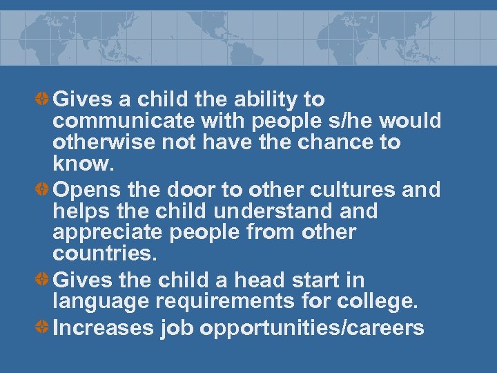 Gives a child the ability to communicate with people s/he would otherwise not have