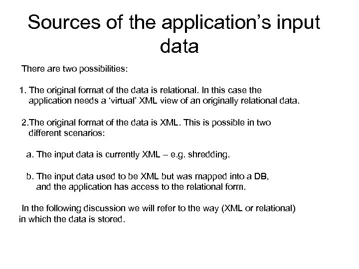 Sources of the application’s input data There are two possibilities: 1. The original format