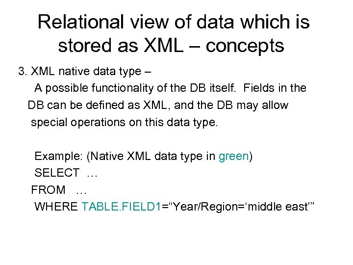 Relational view of data which is stored as XML – concepts 3. XML native