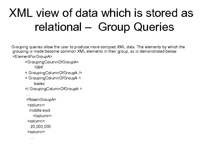 XML view of data which is stored as relational – Group Queries Grouping queries