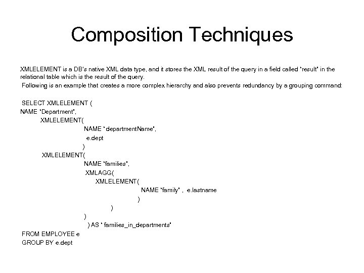Composition Techniques XMLELEMENT is a DB’s native XML data type, and it stores the