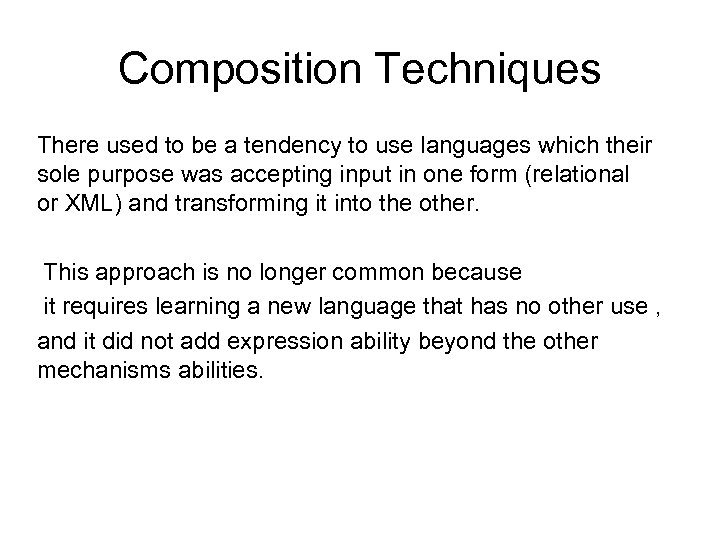 Composition Techniques There used to be a tendency to use languages which their sole