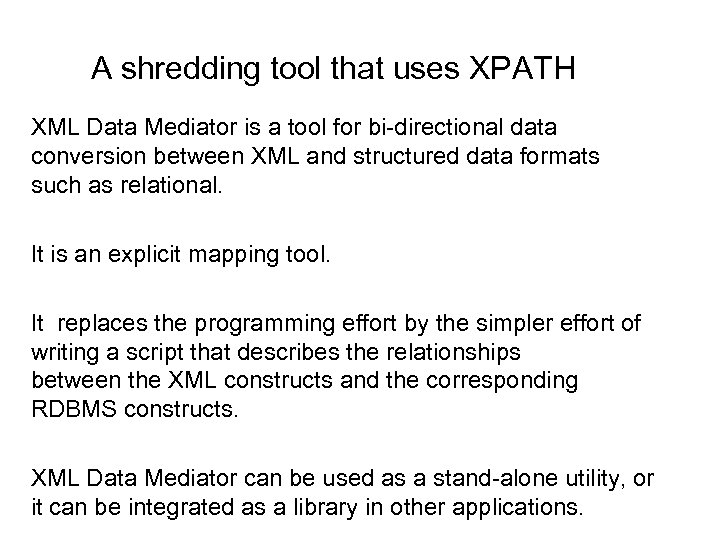 A shredding tool that uses XPATH XML Data Mediator is a tool for bi-directional